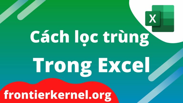 Cách lọc trùng trong Excel